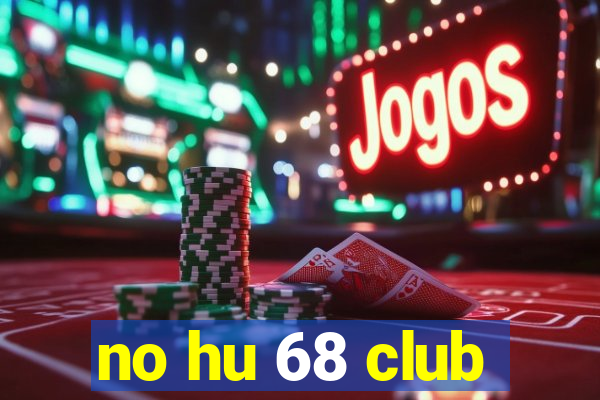 no hu 68 club