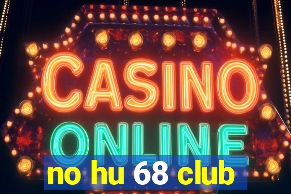 no hu 68 club