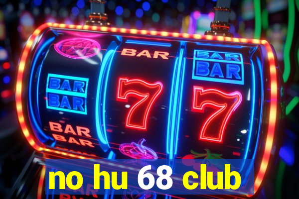 no hu 68 club