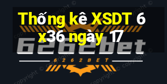 Thống kê XSDT 6x36 ngày 17