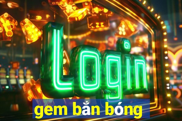 gem ban bong