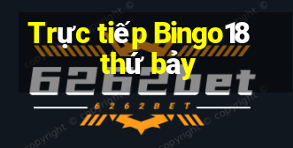 Trực tiếp Bingo18 thứ bảy