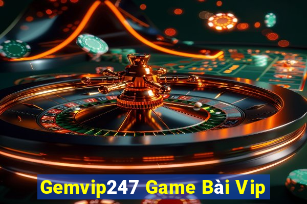 Gemvip247 Game Bài Vip