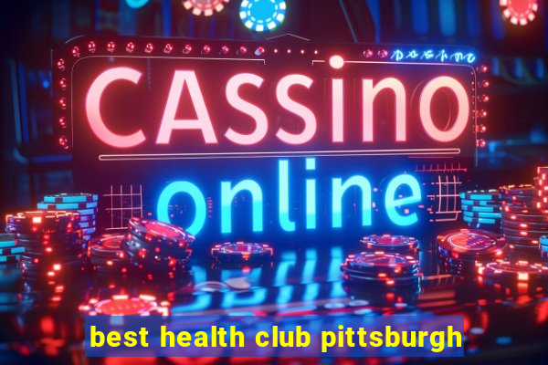 best health club pittsburgh