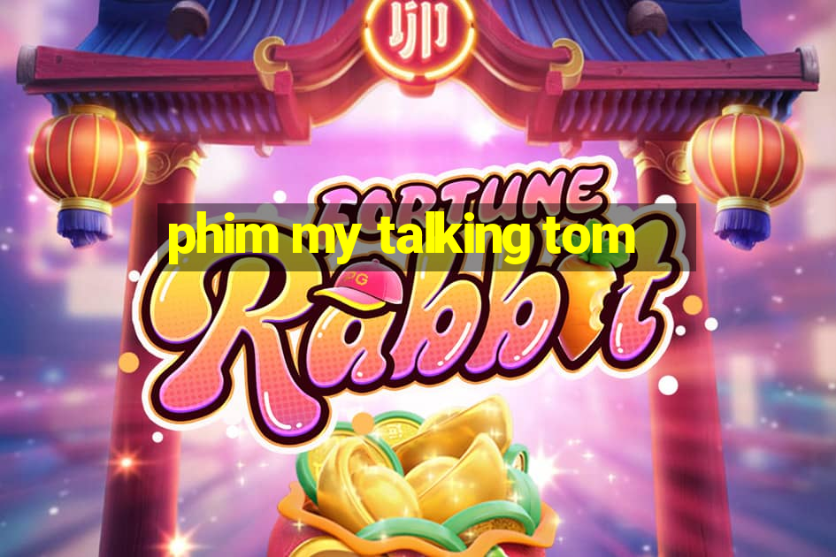 phim my talking tom