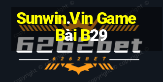 Sunwin.Vin Game Bài B29