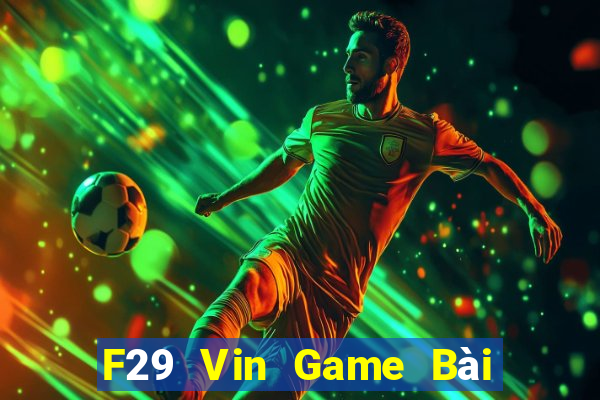 F29 Vin Game Bài 88 Club Đổi Thưởng