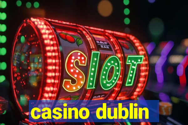 casino dublin