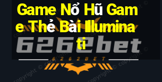 Game Nổ Hũ Game Thẻ Bài Illuminati