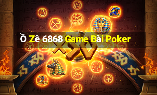 Ồ Zê 6868 Game Bài Poker