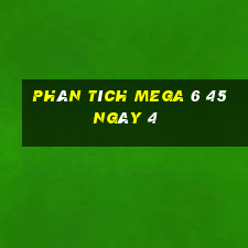 Phân tích MEGA 6 45 ngày 4