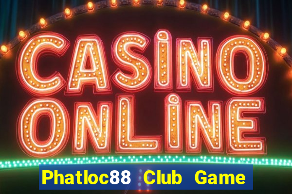 Phatloc88 Club Game Bài 888