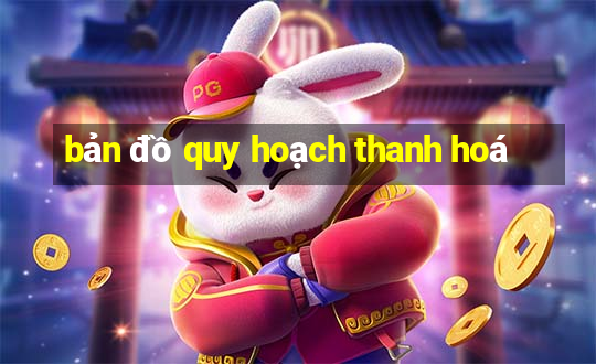 bản đồ quy hoạch thanh hoá