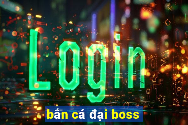 bắn cá đại boss