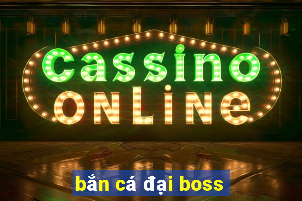 bắn cá đại boss