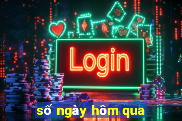 số ngày hôm qua