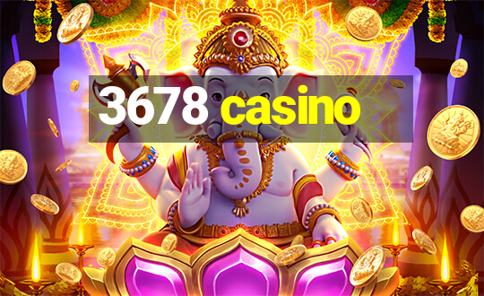 3678 casino