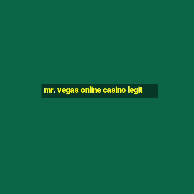 mr. vegas online casino legit