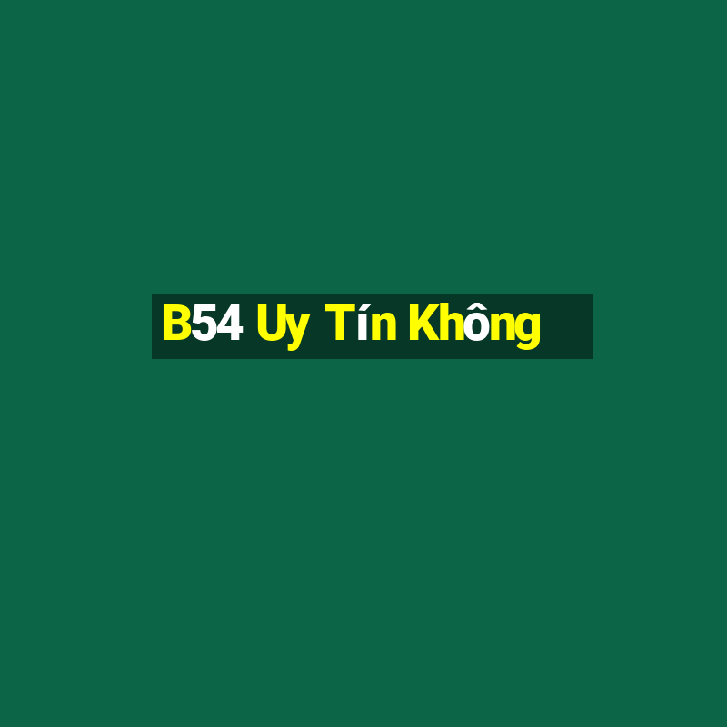 B54 Uy Tín Không