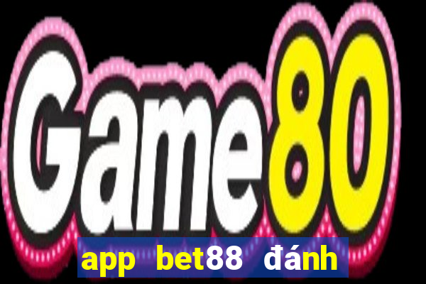 app bet88 đánh đề online trẹn điễn thoại