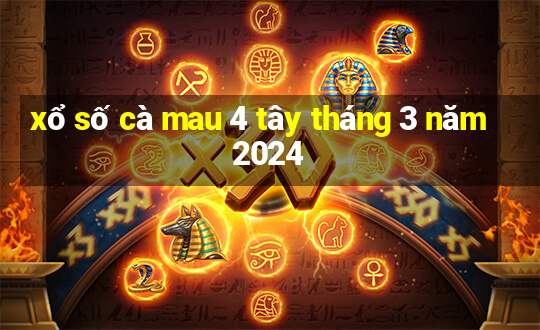 xổ số cà mau 4 tây tháng 3 năm 2024