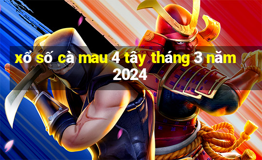 xổ số cà mau 4 tây tháng 3 năm 2024