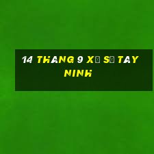 14 tháng 9 xổ số tây ninh