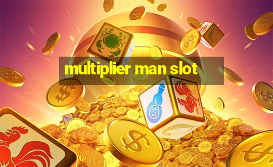 multiplier man slot