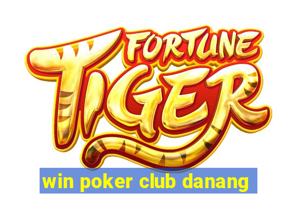 win poker club danang