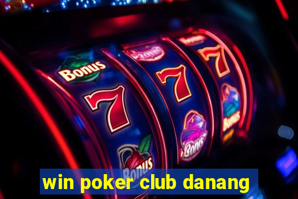 win poker club danang