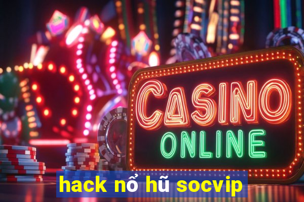 hack nổ hũ socvip