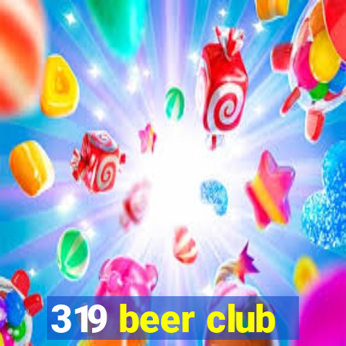 319 beer club