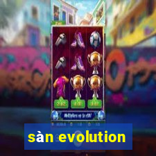 sàn evolution