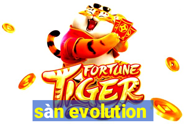 sàn evolution