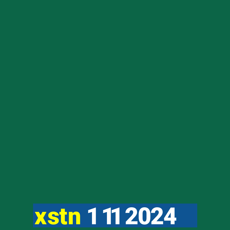 xstn 1 11 2024