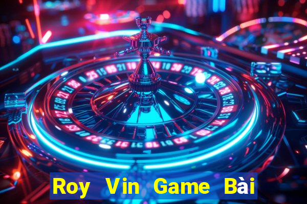 Roy Vin Game Bài Xanh 9