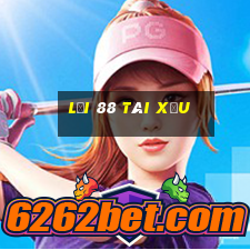 lợi 88 tài xỉu