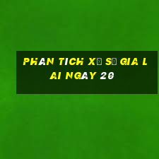 Phân tích Xổ Số gia lai ngày 20