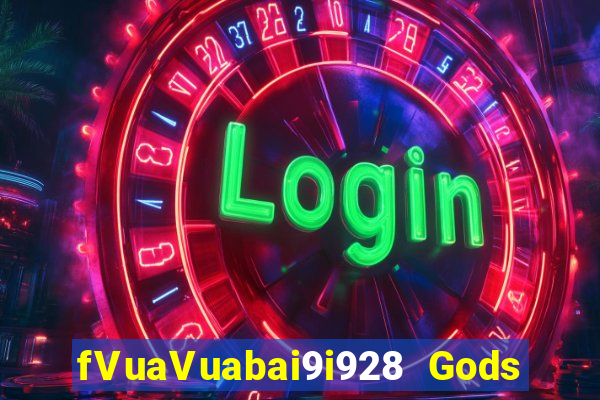 fVuaVuabai9i928 Gods Pro Tải về