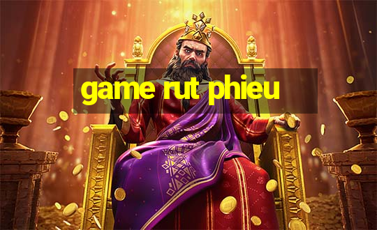 game rut phieu