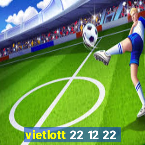 vietlott 22 12 22