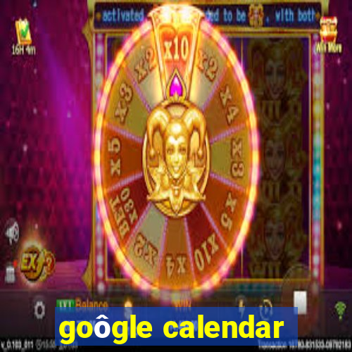 goôgle calendar