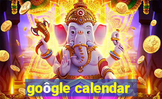 goôgle calendar