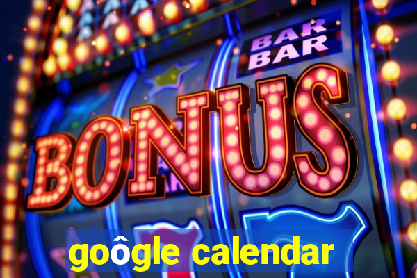 goôgle calendar