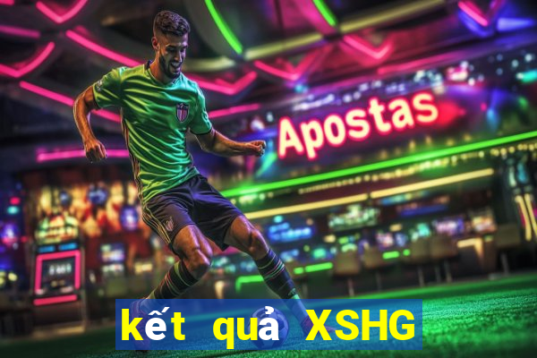 kết quả XSHG ngày 25