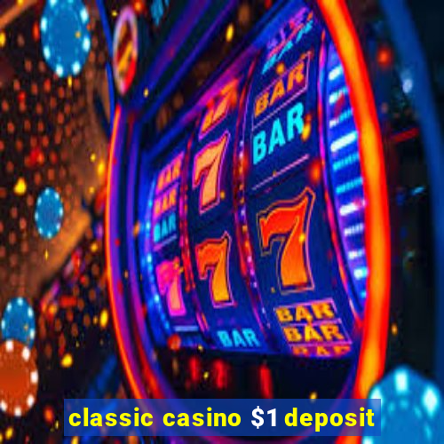 classic casino $1 deposit