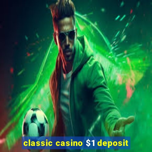 classic casino $1 deposit