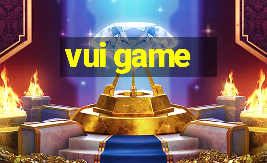 vui game