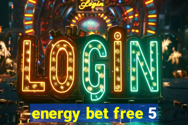 energy bet free 5