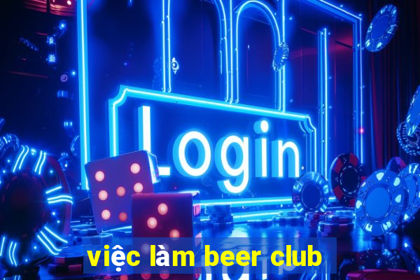 việc làm beer club